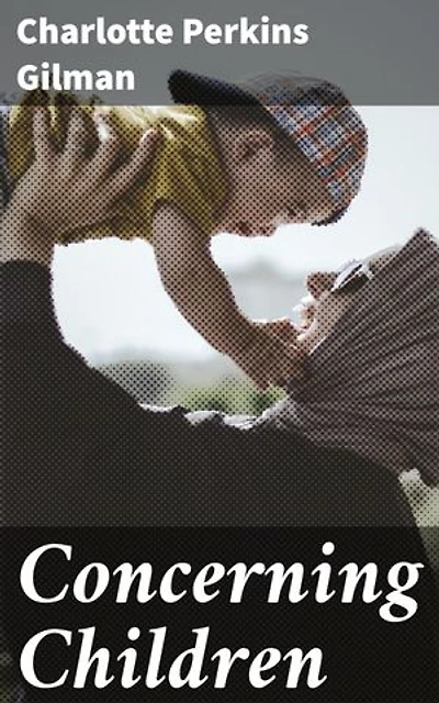 Concerning Children: Exploring 19th Century Child Rearing: An Insightful Analysis of Education, Play, and Emotional Well-being