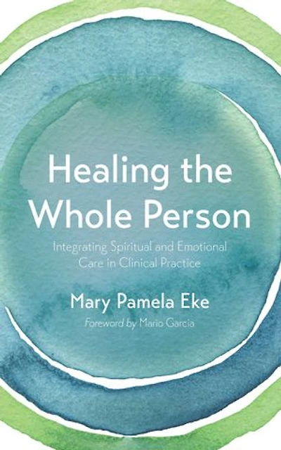 Healing the Whole Person: Integrating Spiritual and Emotional Care in Clinical Practice