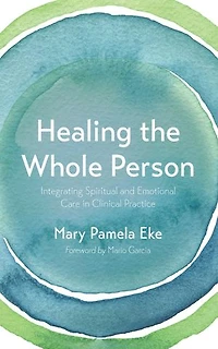 Healing the Whole Person: Integrating Spiritual and Emotional Care in Clinical Practice