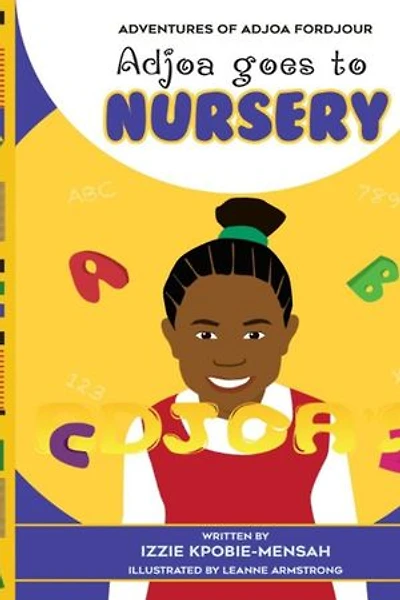 Adjoa Goes To Nursery: Adventures of Adjoa Fordjour, #1