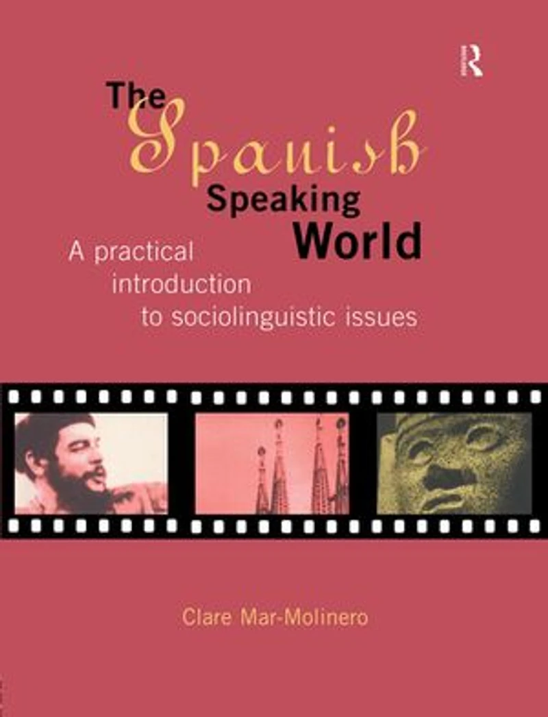 The Spanish-Speaking World: A Practical Introduction to Sociolinguistic Issues