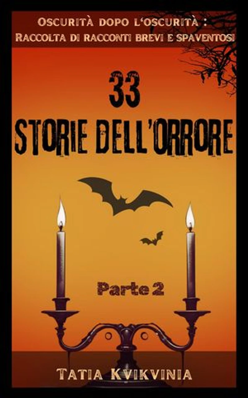 33 Storie dell’orrore – Parte 2: Oscurità dopo l'oscurità: Raccolta di racconti brevi e spaventosi, #2