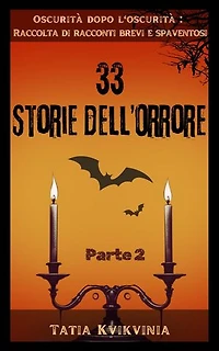 33 Storie dell’orrore – Parte 2: Oscurità dopo l'oscurità: Raccolta di racconti brevi e spaventosi, #2