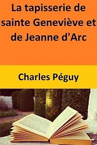 La tapisserie de sainte Geneviève et de Jeanne d’Arc