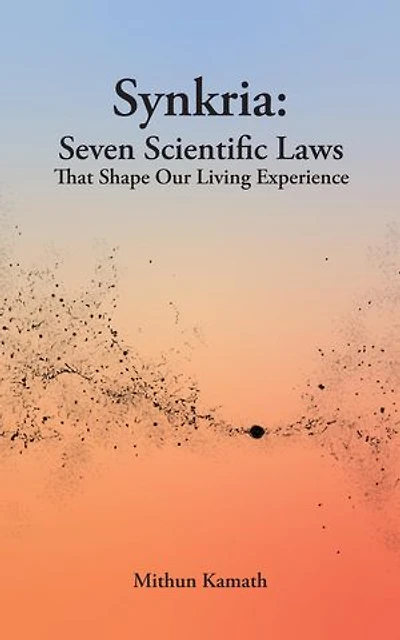 Synkria: Seven Scientific Laws That Shape Our Living Experience