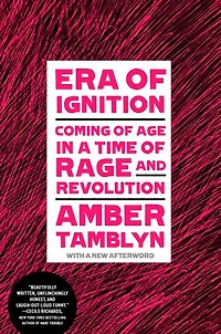 Era of Ignition: Coming Age a Time Rage and Revolution