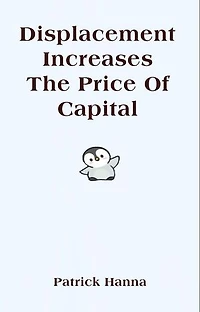 Displacement Increases The Price Of Capital