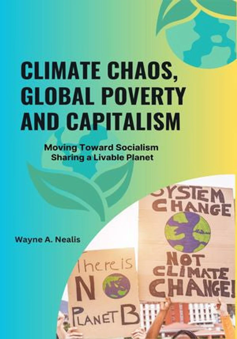 Climate Chaos, Global Poverty and Capitalism: Moving Toward Socialism - Sharing a Livable Planet