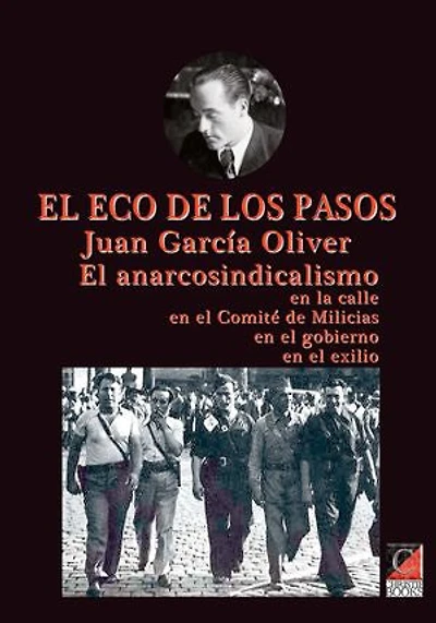 EL ECO DE LOS PASOS: EL ANARCOSINDICALISMO En la calle En el Comité de Milicias En el gobierno En el exilio
