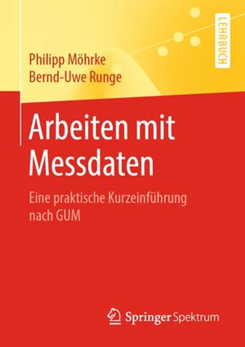 Arbeiten mit Messdaten: Eine praktische Kurzeinführung nach GUM
