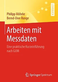 Arbeiten mit Messdaten: Eine praktische Kurzeinführung nach GUM