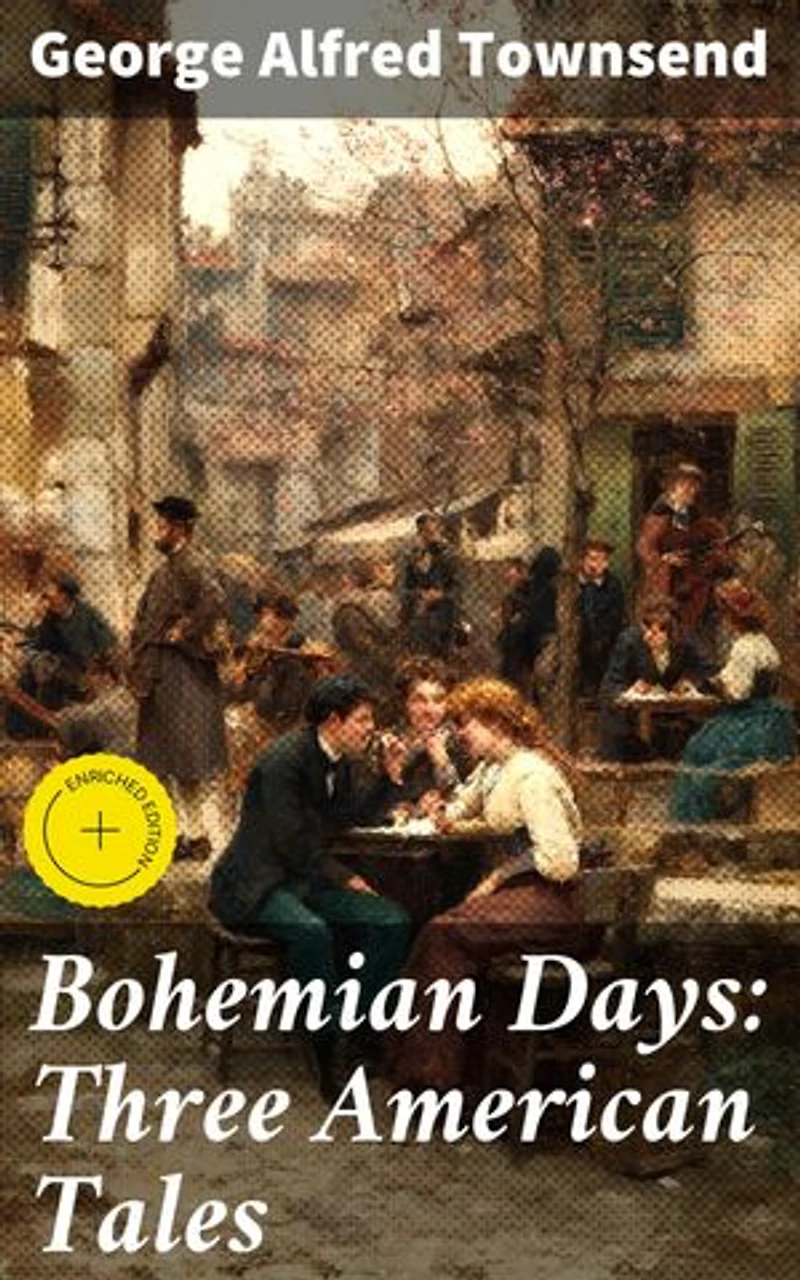 Bohemian Days: Three American Tales: Enriched edition. Capturing the Bohemian Spirit: Tales of American Individualism and Social Change