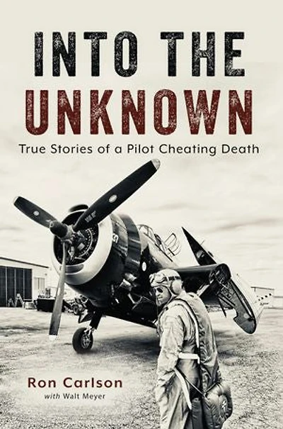 Into the Unknown: True Stories of a Pilot Cheating Death
