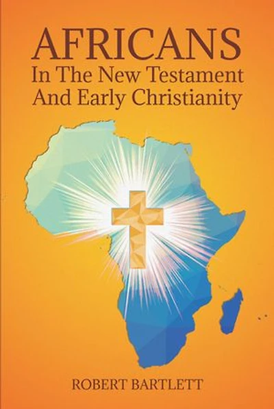 Africans the New Testament and Early Christianity