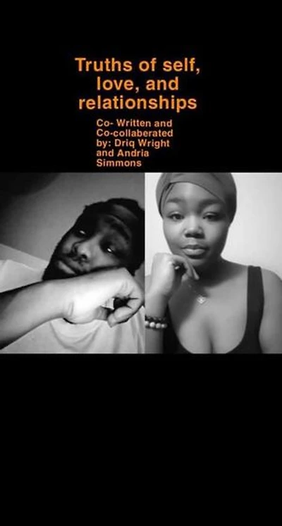 A Collection of Poems About Truths of Self, Love, and Relationship: part one