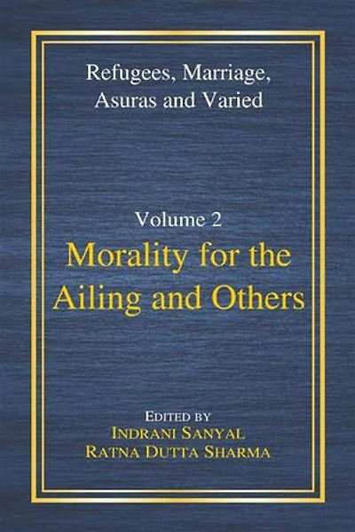 Morality for the Ailing and Others: An Anthology on Applied Ethics
