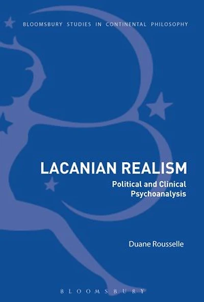 Lacanian Realism: Political And Clinical Psychoanalysis