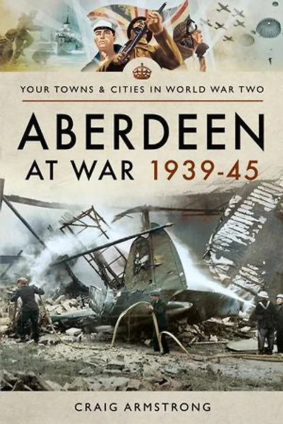 Aberdeen at War 1939–45