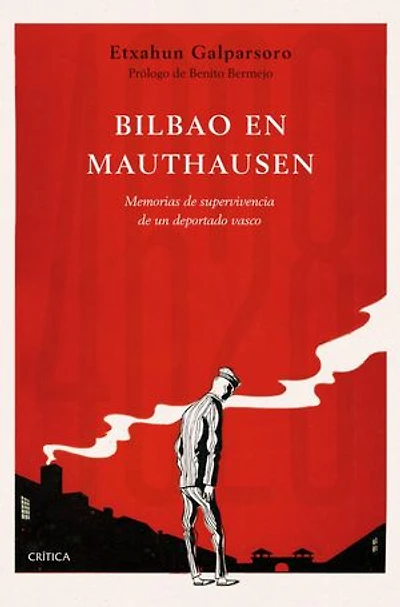 Bilbao en Mauthausen: Memorias de supervivencia de un deportado vasco