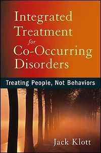 Integrated Treatment for Co-Occurring Disorders: Treating People, Not Behaviors