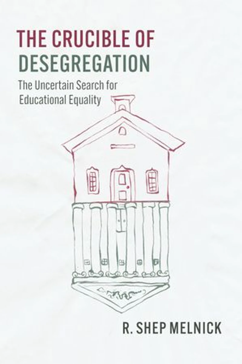 The Crucible of Desegregation: Uncertain Search for Educational Equality