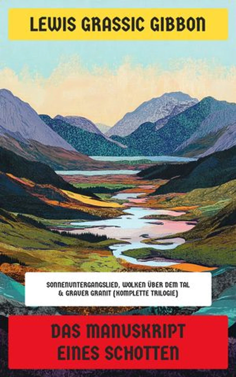 Das Manuskript eines Schotten: Sonnenuntergangslied, Wolken über dem Tal & Grauer Granit (Komplette Trilogie)