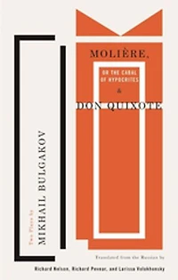 Moli�re, or The Cabal of Hypocrites and Don Quixote: Two Plays by Mikhail Bulgakov
