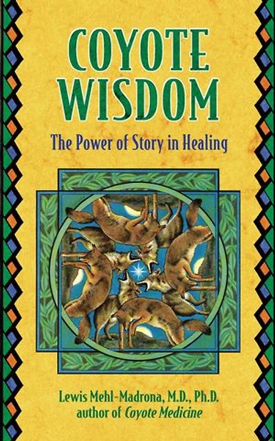 Coyote Wisdom: The Power of Story Healing