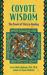 Coyote Wisdom: The Power of Story Healing