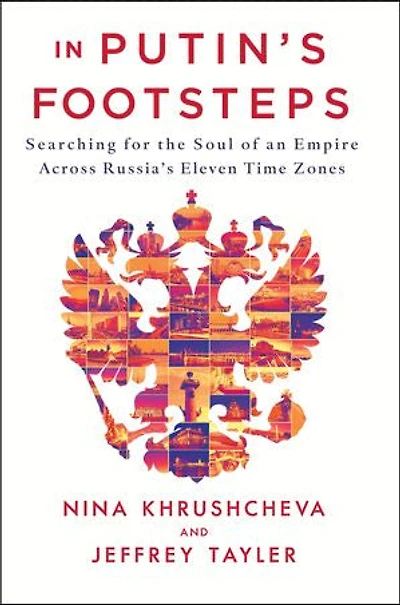 In Putin's Footsteps: Searching for the Soul of an Empire Across Russia's Eleven Time Zones