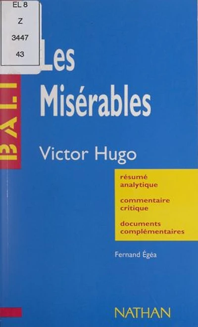 Les Misérables: Victor Hugo. Résumé analytique, commentaire critique, documents complémentaires