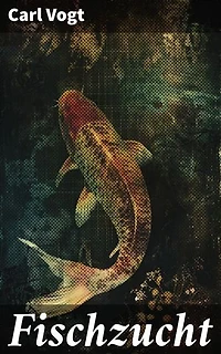 Fischzucht: Ein Meisterwerk der Aquakultur-Literatur: Expertise, Techniken und Praktiken der Fischzucht