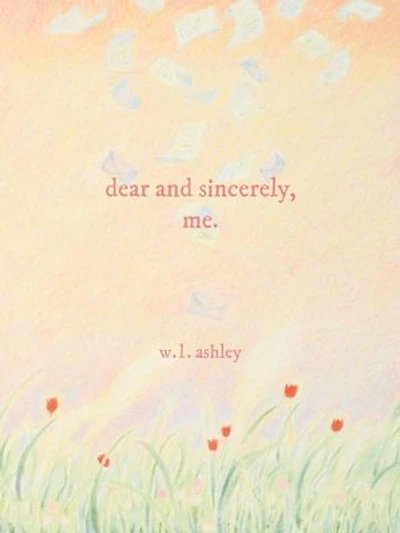 Dear and Sincerely, Me
