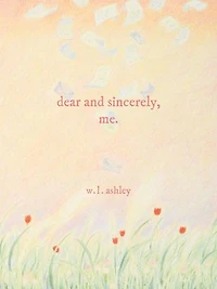 Dear and Sincerely, Me