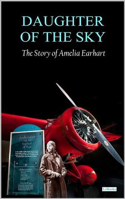 Daughter of the Sky: The Story of Amelia Earhart