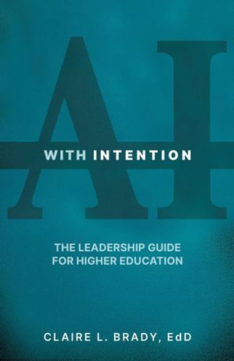 AI with Intention: The Leadership Guide for Higher Education