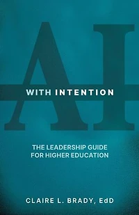 AI with Intention: The Leadership Guide for Higher Education