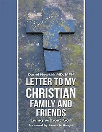 Letter to My Christian Family and Friends: Living Without God
