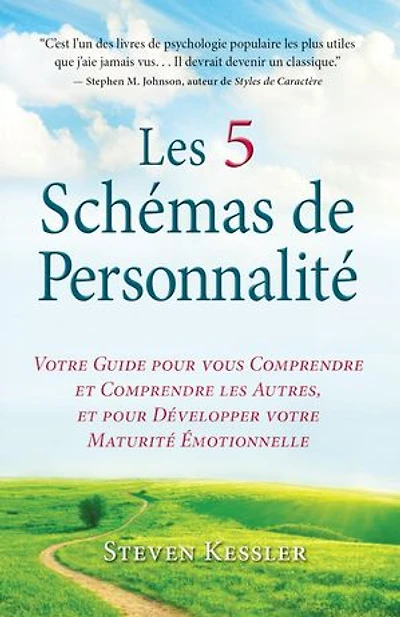 Les 5 Schémas de Personnalité: Votre Guide pour vous Comprendre et Comprendre les Autres et pour Développer votre Maturité Émotionnelle