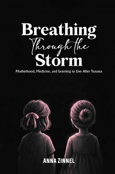 Breathing Through the Storm: Motherhood, Medicine, and Learning to Live After Trauma