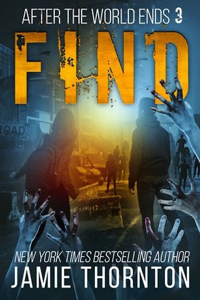 After The World Ends: Find (Book 3): A Zombies Are Human novel