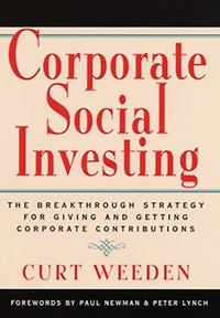 Corporate Social Investing: The Breakthrough Strategy for Giving and Getting Contributions