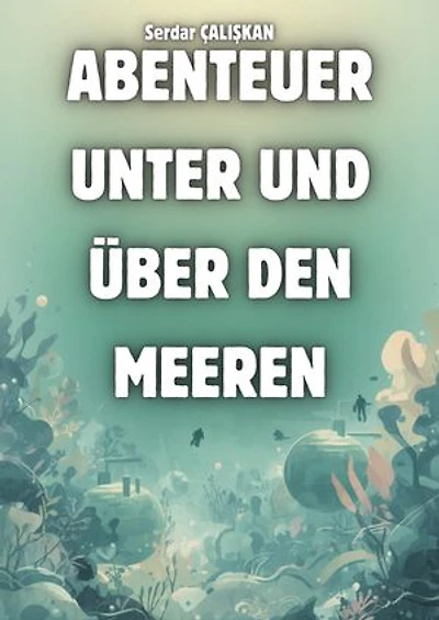 ABENTEUER UNTER UND ÜBER DEN MEEREN