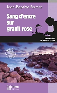 Sang d'encre sur granit rose: Enquête en série- Tome 3