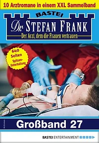 Dr. Stefan Frank Großband 27: 10 Arztromane in einem Sammelband