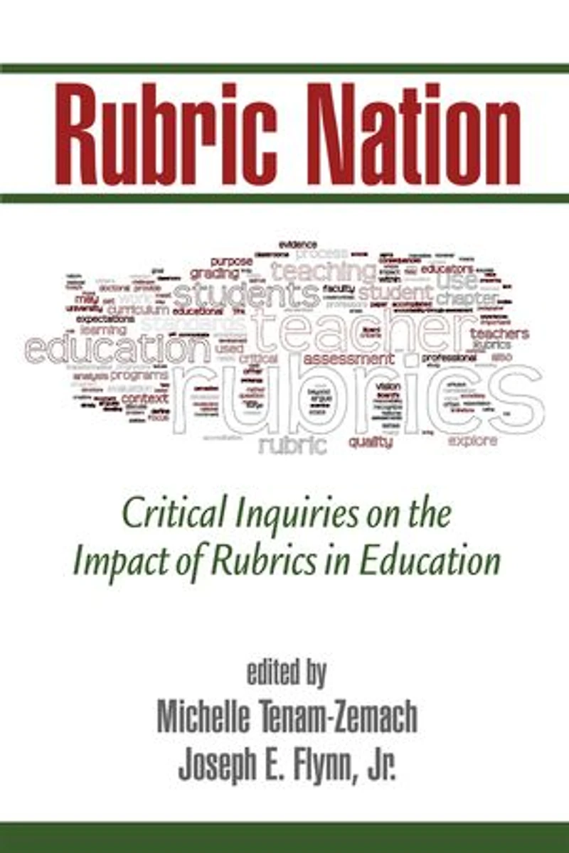 Rubric Nation: Critical Inquiries on the Impact of Rubrics Education