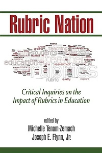 Rubric Nation: Critical Inquiries on the Impact of Rubrics Education