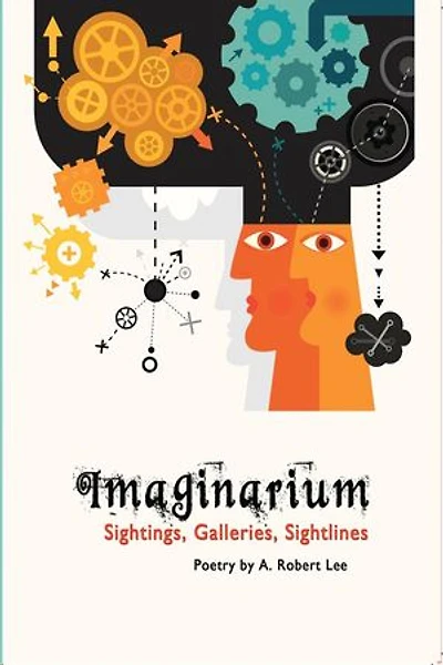 Imaginarium Sightings, Galleries, Sightlines, Poetry by A. Robert Lee