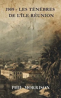 1909 - LES TÉNÈBRES DE L'ÎLE RÉUNION: Dans les ravines de Saint-Pierre, la nuit ne cache pas seulement les hommes : elle abrite leurs démons, leurs esprits, et le sang qu'ils ont versé pour les invoquer.