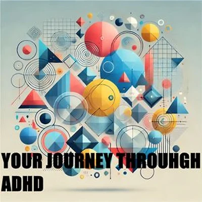 Your Journey Through ADHD